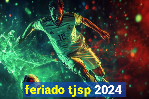 feriado tjsp 2024